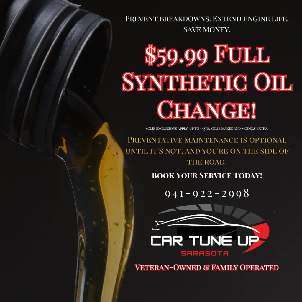 $59.99 Premium Full Synthetic Oil Change in Sarasota FL. Only at Car Tune Up - Sarasota. 2420 Stickney Point Rd. 